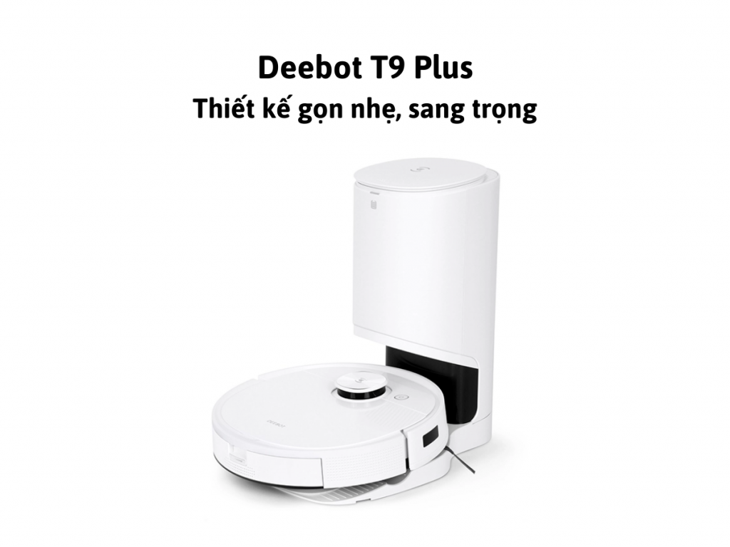 Deebot T9 Plus thiết kế nhỏ gọn 