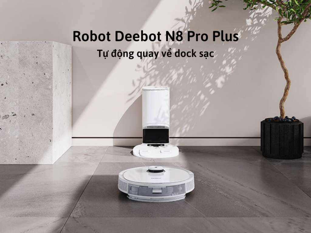 Robot h&uacute;t bụi Deebot N8 Pro Plus tự động quay về dock sạc 